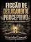 Livro FICÇÃO DE DESLOCAMENTO PERCEPTIVO (Perceptual Shift Fiction): Literatura Entre Camadas