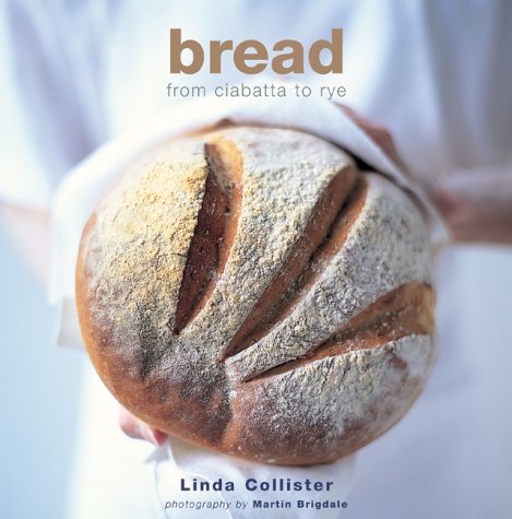 Bread : From Ciabatta to Rye by Linda Collister