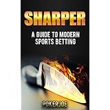 Sharper: A Guide to Modern Sports Betting