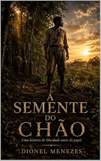 Livro A Semente do Chão: Uma história de liberdade antes do papel