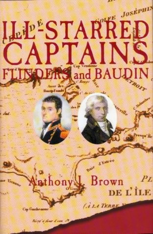 Ill-starred captains: Flinders and Baudin by Anthony J Brown (Hardcover)