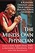 The Mind's Own Physician: A Scientific Dialogue with the Dalai Lama on the Healing Power of Meditation