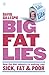 Big Fat Lies: How The Diet Industry Is Making You Sick, Fat & Poor