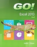 GO! with Microsoft Excel 2013 Brief by 