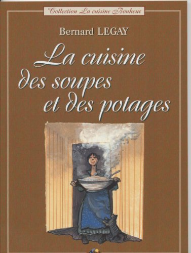 La  cuisine des soupes et des potages
