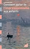 Comment parler de l'impressionnisme aux enfants (French Edition) by