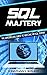 SQL Mastery: The MasterClass Guide to Become an SQL Expert