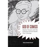 God of Comics: Osamu Tezuka and the Creation of Post-World War II Manga (Great Comics Artists Series)