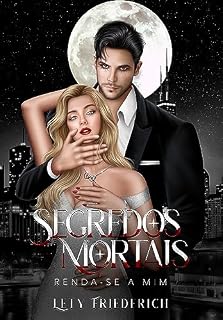 Livro RENDA-SE A MIM (SEGREDOS MORTAIS Livro 1)