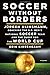 Soccer Without Borders: Jürgen Klinsmann, Coaching the U.S. Men's National Soccer Team and the Quest for the World Cup