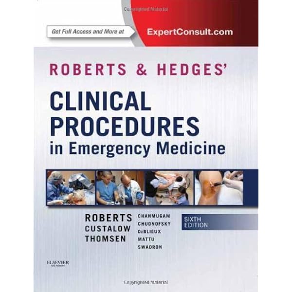 Clinical Procedures in Emergency Medicine: Expert Consult - Online and Print， 5e Roberts MD  FACEP  FAAEM  FACMT， James R.; Hedges MD  MS， Jerris R. Roberts and Hedges' Clinical Procedures in Emergency Medicine