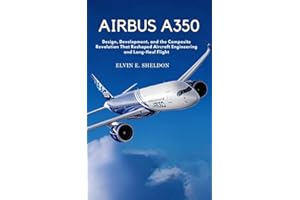 Airbus A350: Design, Development, and the Composite Revolution That Reshaped Aircraft Engineering and Long-Haul Flight