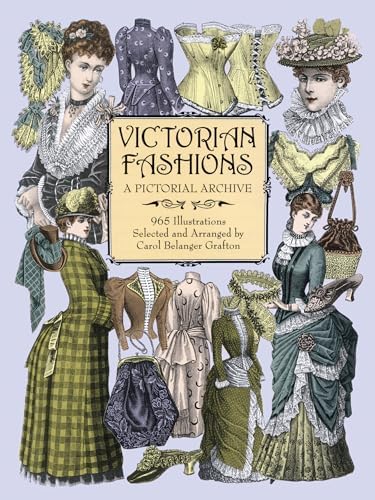 Authentic Victorian Fashion Patterns: A Complete Lady's Wardrobe