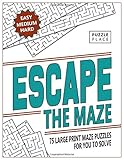 Escape The Maze: 75 Large Print Maze Puzzles for