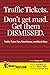 Traffic Tickets. Don't Get Mad. Get Them Dismissed.: Traffic Ticket Tips, Must Knows, and Much More