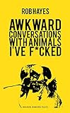 Awkward Conversations with Animals I’ve Fucked (Oberon Modern Plays) cover