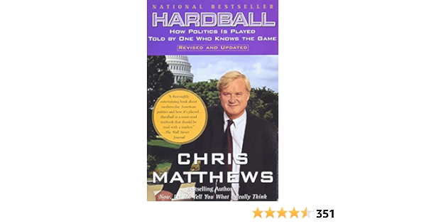 Hardball How Politics Is Played Told By One Who Knows The Game Matthews Chris Amazon Com Books Hardball How Politics Is Played Told By One Who Knows The Game Matthews Chris Amazon Com Books