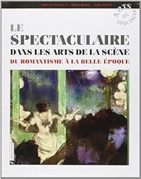 Le  spectaculaire dans les arts de la scène