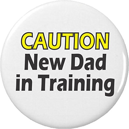 CAUTION New Dad in Training 2.25â€ Large Pinback Button Pin Father To Be