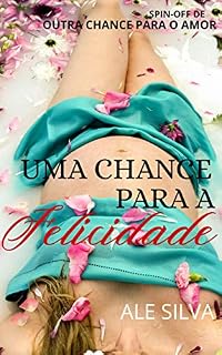 Livro Uma chance para a felicidade: Spin-off de Outra chance para o amor