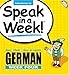 Speak in a Week German Week! 4: See, Hear, Say & Learn (German and English Edition) by