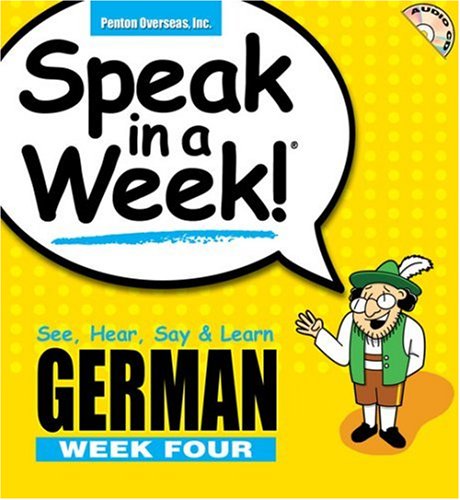 Speak in a Week German Week! 4: See, Hear, Say & Learn (German and English Edition) by Helga Schier