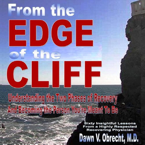 From the Edge of the Cliff: Understanding the Two Phases of Recovery and Becoming the Person You're Meant to Be