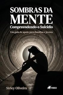 Livro Sombras da Mente - Compreendendo o Suicídio: Um Guia de Apoio para Famílias e Jovens
