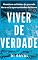 Livro VIVER DE VERDADE: Abandone os Limites do passado, Abra-se às Oportunidades do futuro