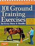 101 Ground Training Exercises for Every Horse & Handler (Read & Ride) by
