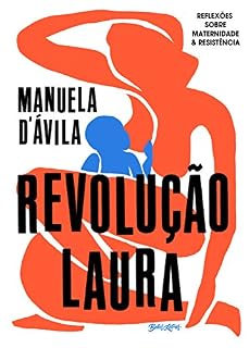 Livro Revolução Laura: reflexões sobre maternidade & resistência