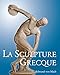 La Sculpture Grecque (French Edition) by 