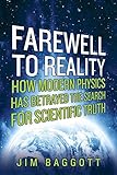 Farewell to Reality: How Modern Physics Has Betrayed the Search for Scientific Truth