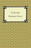 El Dorado [with Biographical Introduction] by Baroness Emmuska Orczy