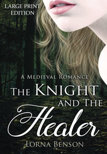 The Knight and The Healer: A Large Print Medieval Romance