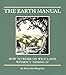 Earth Manual: How to Work on Wild Land Without Taming It by 