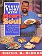 Curtis Cooks with Heart and Soul: Quick Healthy Cooking from the Host of TV's from My Garden