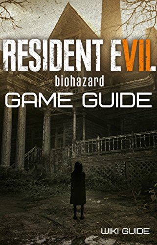 Resident Evil 7 Biohazard: Guide, walkthrough and tips to surviving the horror adventure
