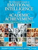 The Educator&prime;s Guide to Emotional Intelligence and Academic Achievement: Social-Emotional Learning in the Classroom