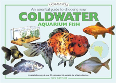 An Essential Guide to Choosing Your Cold Water Aquarium Fish (Tankmaster Series) by Nick Fletcher