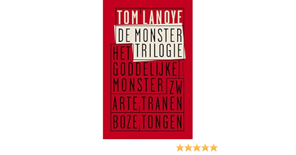 De Monstertrilogie Bevat De Titels Het Goddelijke Monster Zwarte Tranen Boze Tongen Dutch Edition Kindle Edition By Lanoye Tom Literature Fiction Kindle Ebooks Amazon Com