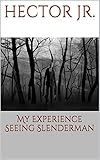 My Experience Seeing Slenderman