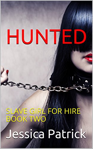 HUNTED: SLAVE GIRL FOR HIRE BOOK TWO