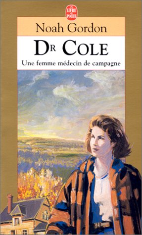 Dr Cole : Une femme médecin de campagne by Noah Gordon, Pierre Grammont