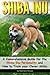 Shiba Inu: A Comprehensive Guide for the Shiba Inu Personality and How to Train your Clever Shiba by Stephanie Strauss