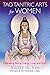 Tao Tantric Arts for Women: Cultivating Sexual Energy, Love, and Spirit