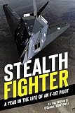 Stealth Fighter: A Year in the Life of an F-117 Pilot by Lt. Col. William B. O'Connor USAF (ret.)