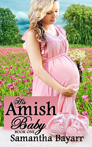 His Amish Baby (Amish Christian Romance) His Amish Baby (Amish Christian Romance)