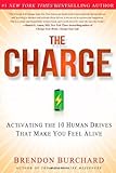 The Charge: Activating the 10 Human Drives That Make You Feel Alive