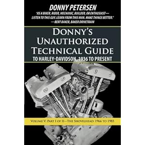 Donny's Unauthorized Technical Guide to Harley-Davidson, 1936 to Present: Part I of II-The Shovelhead: 1966 to 1985 (Volume 5)